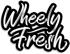wheely fresh